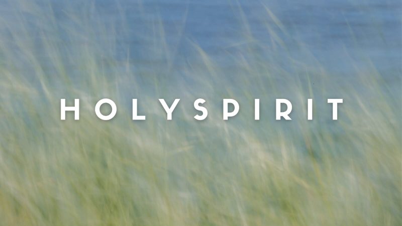 Holy Spirit – Part 2